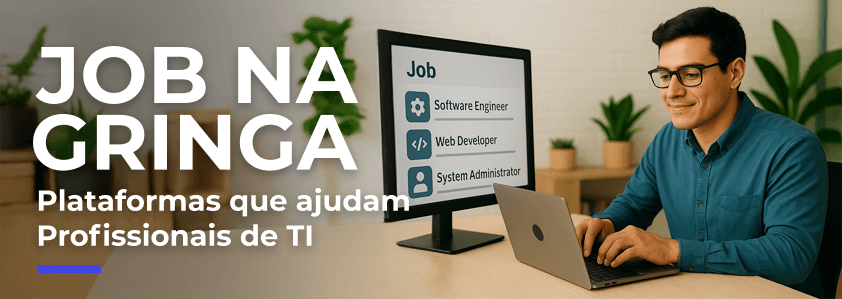 Job na gringa: plataformas que ajudam profissionais de TI